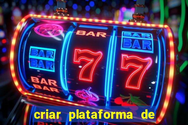 criar plataforma de jogos tigrinho